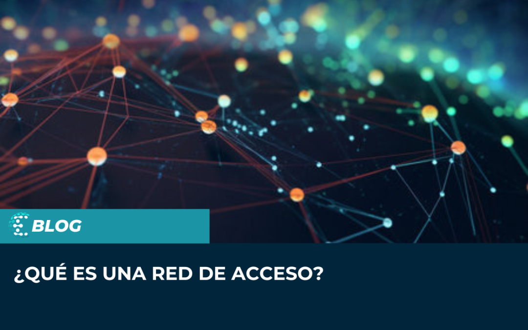 ¿Qué es una red de acceso?