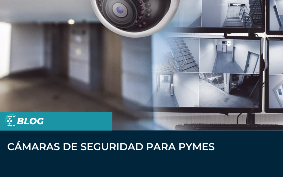 Cámaras de seguridad para PYMES